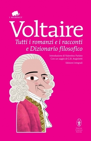 Tutti i romanzi e i racconti e Dizionario filosofico